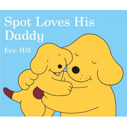 Eric Hill - Spot Loves His Daddy