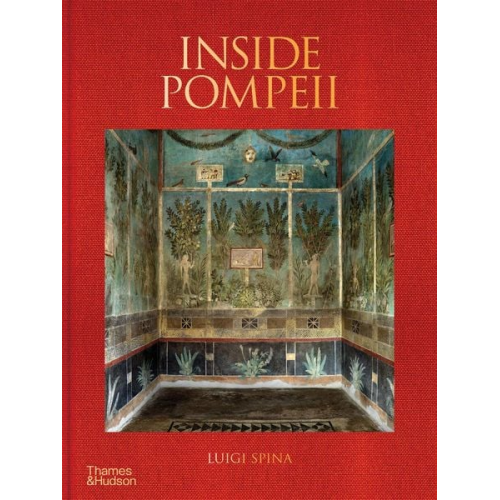 Luigi Spina - Inside Pompeii - A Financial Times Best Book of 2023