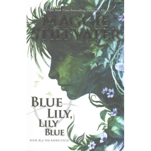 Maggie Stiefvater - Blue Lily, Lily Blue (the Raven Cycle, Book 3)