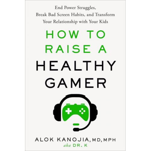 Alok Kanojia - How to Raise a Healthy Gamer