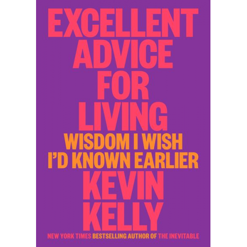 Kevin Kelly - Excellent Advice for Living