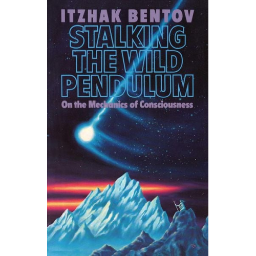 Itzhak Bentov - Stalking the Wild Pendulum