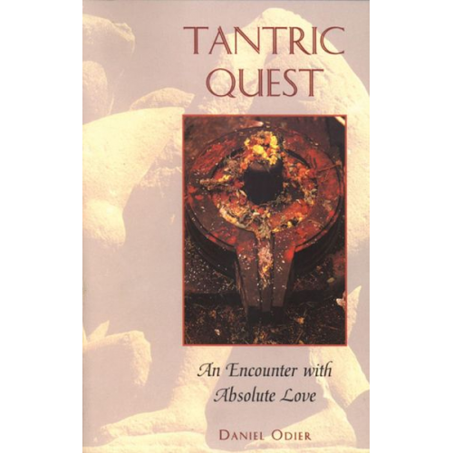 Daniel Odier - Tantric Quest: An Encounter with Absolute Love