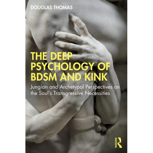 Douglas Thomas - The Deep Psychology of BDSM and Kink