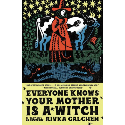 Rivka Galchen - Everyone Knows Your Mother Is a Witch