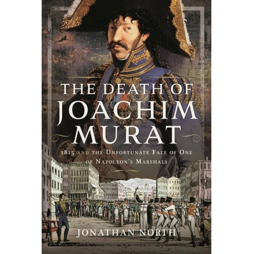 Jonathan North - The Death of Joachim Murat