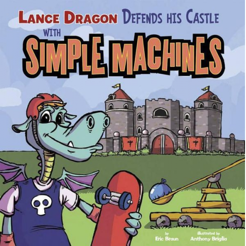 Eric Braun - Lance Dragon Defends His Castle with Simple Machines