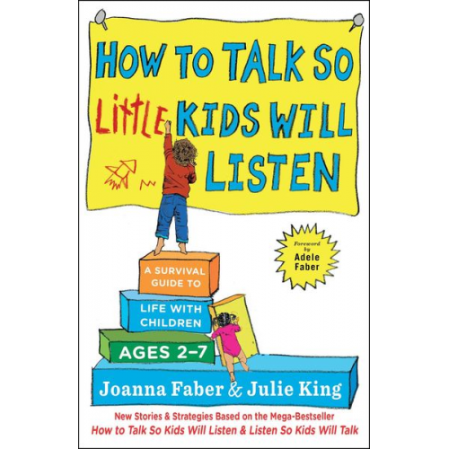 Joanna Faber Julie King - How to Talk So Little Kids Will Listen