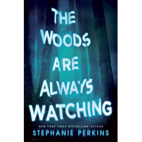 Stephanie Perkins - The Woods are Always Watching