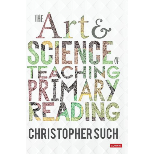 Christopher Such - The Art and Science of Teaching Primary Reading