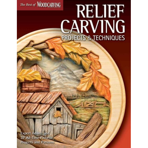 Editors of Woodcarving Illustrated - Relief Carving Projects & Techniques (Best of Wci)