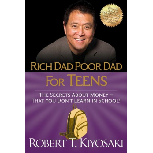 Robert Kiyosaki - Rich Dad Poor Dad for Teens: The Secrets about Money--That You Don't Learn in School!