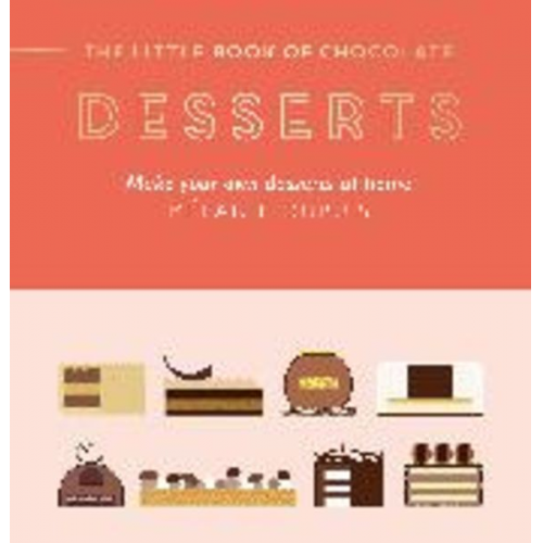 Melanie Dupuis - The Little Book of Chocolate: Desserts