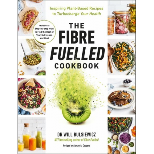 Will Bulsiewicz - The Fibre Fuelled Cookbook
