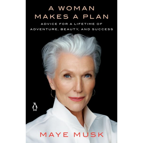 Maye Musk - A Woman Makes a Plan