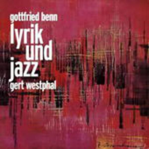 Gottfried Benn - Gottfried Benn: Lyrik und Jazz