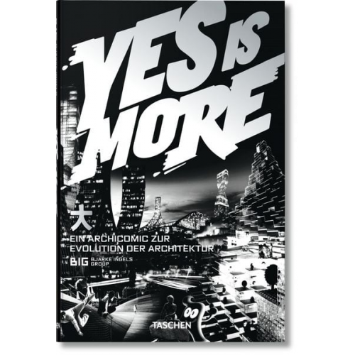 Bjarke Ingels - BIG. Yes is More. An Archicomic on Architectural Evolution