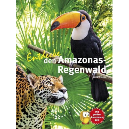 Lothar Staeck - Entdecke den Amazonas-Regenwald