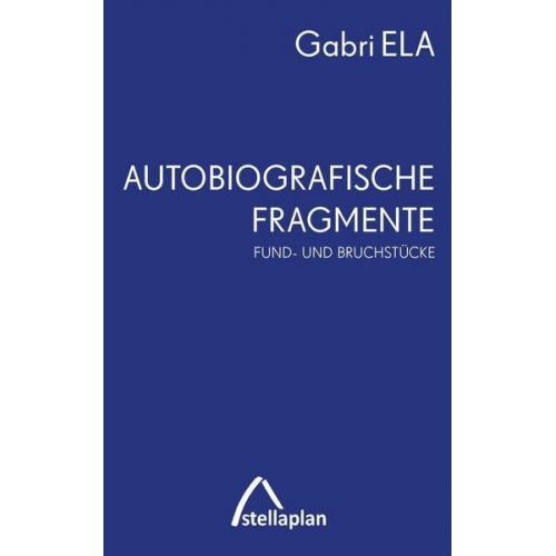 Gabri ELA - Autobiografische Fragmente