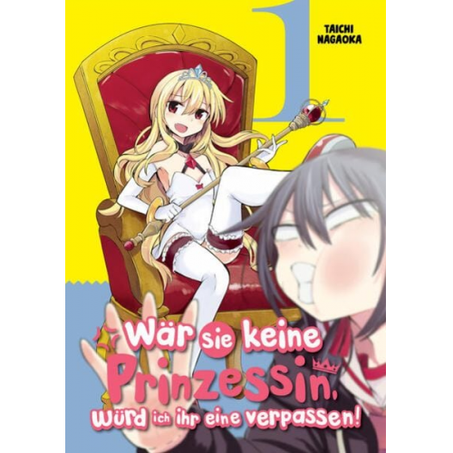 Taichi Nagaoka - Wär sie keine Prinzessin, würd ich ihr eine verpassen! - Band 1