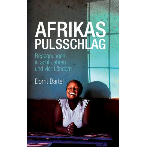 Dorrit Bartel - Afrikas Pulsschlag