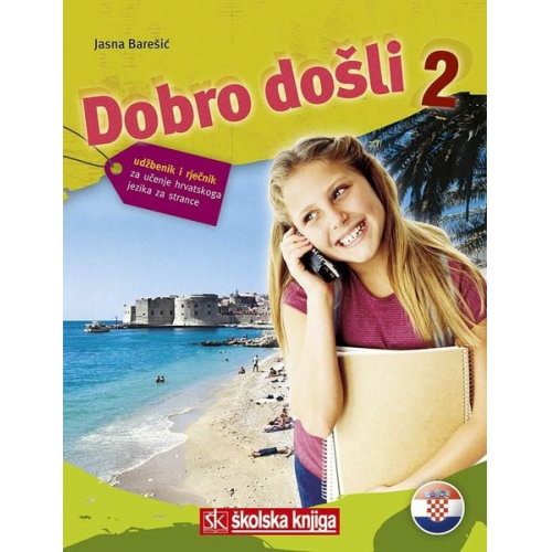 Jasna Baresic - Dobro dosli 2 - Kroatisch als Fremdsprache Lehrbuch 2 udbenik za ucenje hrvatskog jezika za strance