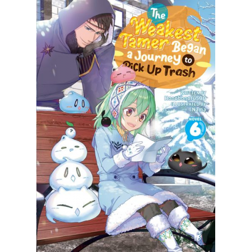 Honobonoru500 - The Weakest Tamer Began a Journey to Pick Up Trash (Light Novel) Vol. 6