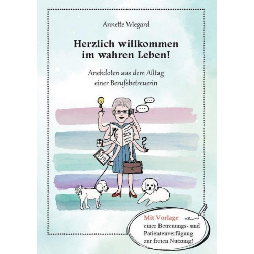 Annette Wiegard - Herzlich willkommen im wahren Leben!