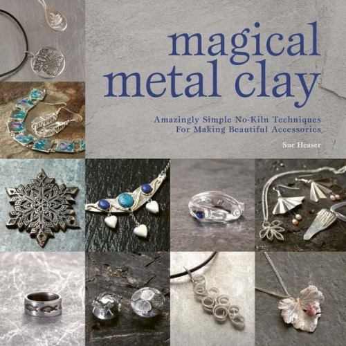 Sue Heaser - Magical Metal Clay