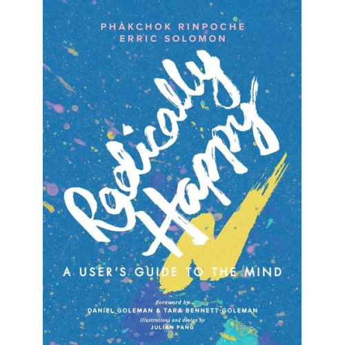 Phakchok Rinpoche Erric Solomon - Radically Happy: A User's Guide to the Mind