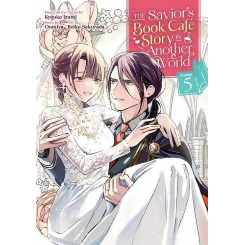 Kyouka Izumi Oumiya - The Savior's Book Cafe Story in Another World (Manga) Vol. 5