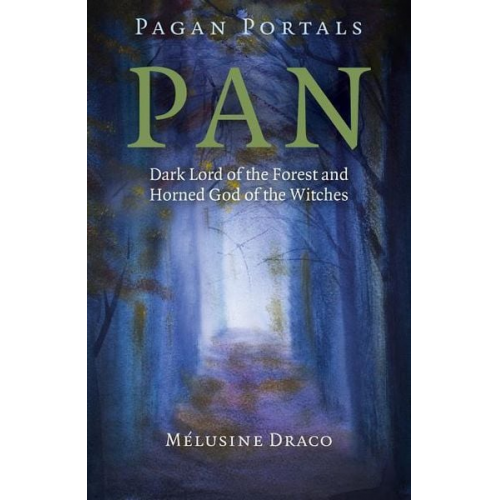 Melusine Draco - Pagan Portals - Pan - Dark Lord of the Forest and Horned God of the Witches