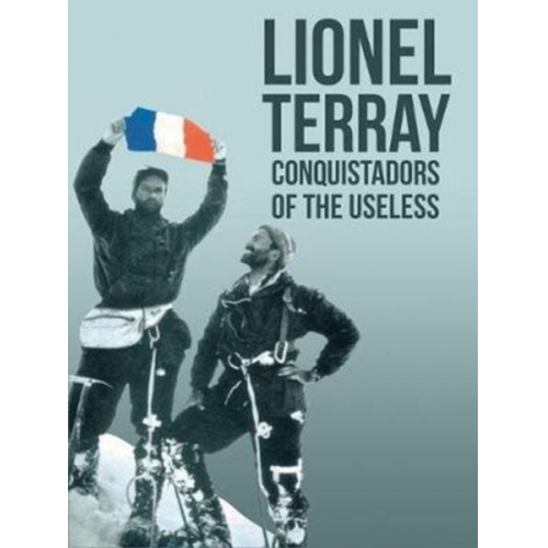 David Roberts Lionel Terray - Conquistadors of the Useless