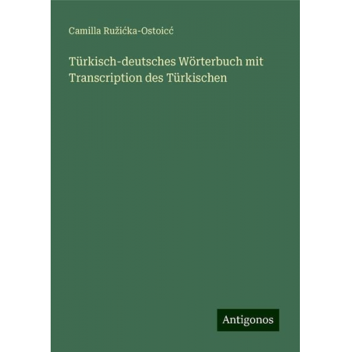 Camilla Ru¿i¿ka-Ostoic¿ - Türkisch-deutsches Wörterbuch mit Transcription des Türkischen