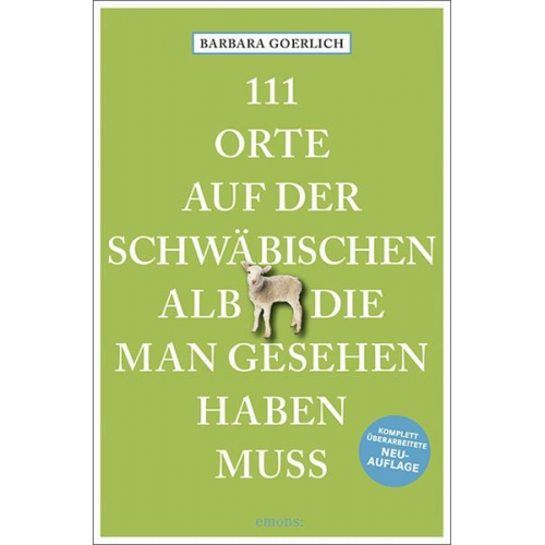 Barbara Goerlich - 111 Orte auf der schwäbischen Alb, die man gesehen haben muss