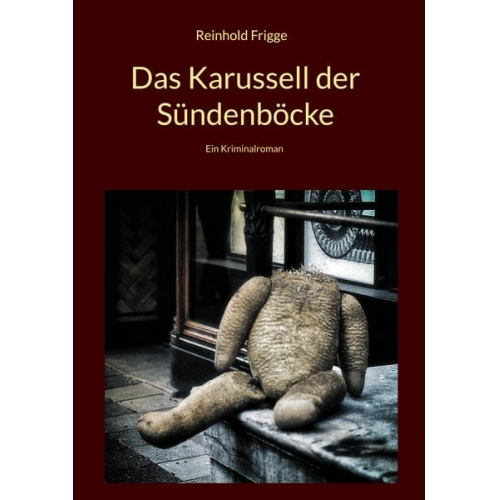 Reinhold Frigge - Das Karussell der Sündenböcke