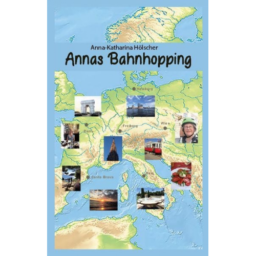 Anna-Katharina Hölscher - Annas Bahnhopping