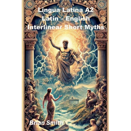 Brian Smith - Lingua Latina A2 Latin - English Interlinear Short Myths