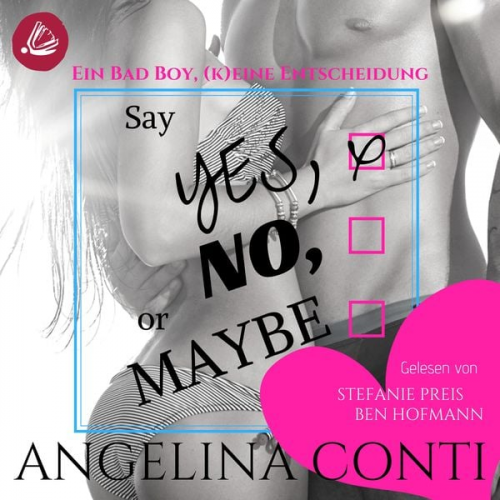 Angelina Conti - Say YES, NO or MAYBE: Ein Bad Boy, (k)eine Entscheidung (GiB 4)