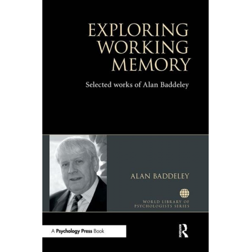 Alan Baddeley - Exploring Working Memory