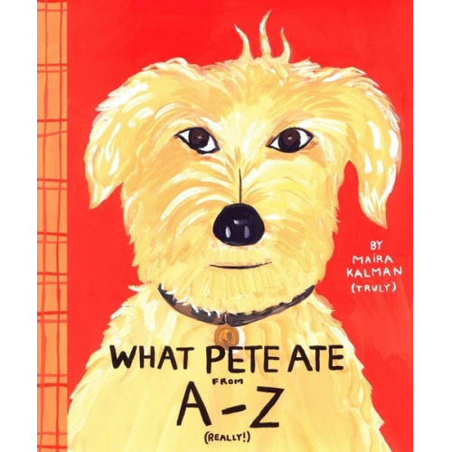 Maira Kalman - What Pete Ate from A to Z