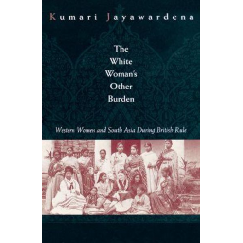 Kumari Jayawardena - The White Woman's Other Burden