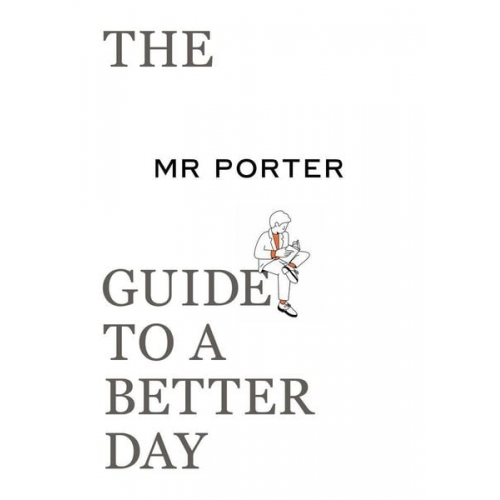 Porter - The MR PORTER Guide to a Better Day