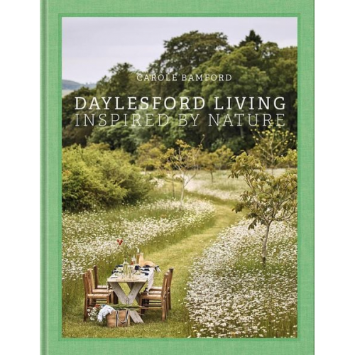 Carole Bamford - Daylesford Living: Inspired by Nature