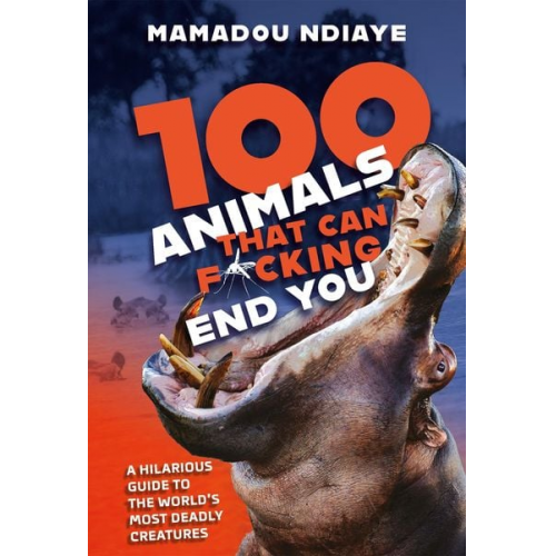 Mamadou Ndiaye - 100 Animals That Can F*cking End You