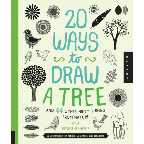 Eloise Renouf - 20 Ways to Draw a Tree and 44 Other Nifty Things from Nature