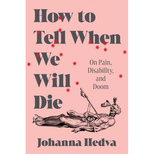 Johanna Hedva - How to Tell When We Will Die