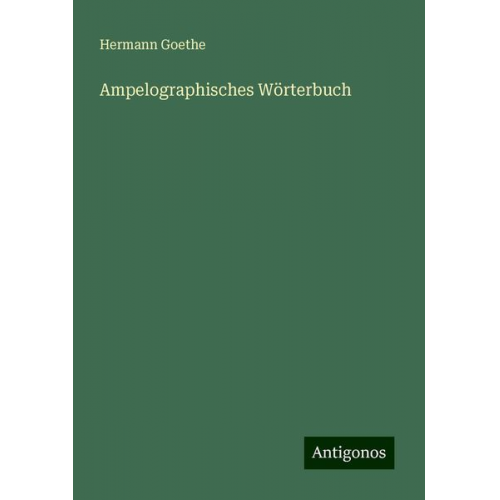 Hermann Goethe - Ampelographisches Wörterbuch