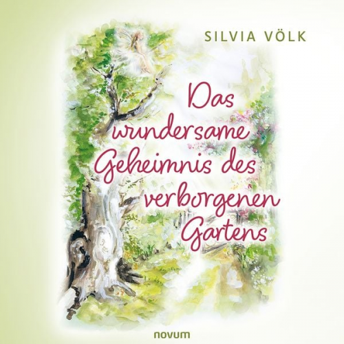 Silvia Völk - Das wundersame Geheimnis des verborgenen Gartens