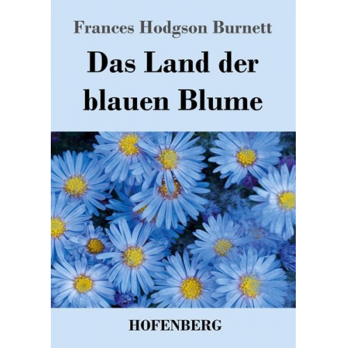 Frances Hodgson Burnett - Das Land der blauen Blume